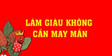 LÀM GIÀU KHÔNG CẦN MAY MẮN TRỞ LẠI LÀM NGƯỜI